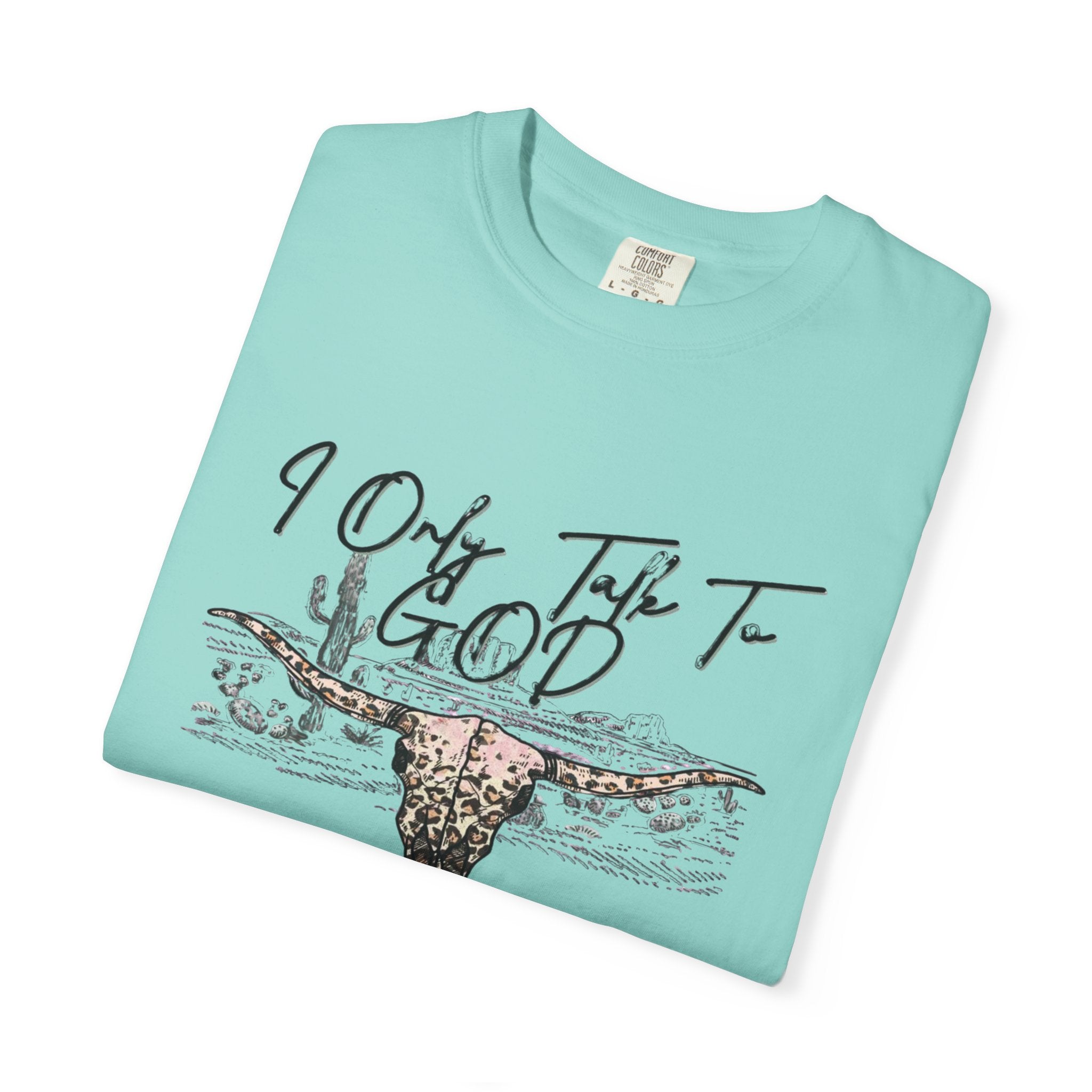I Only Talk to God When I Need a Favor Graphic Tee