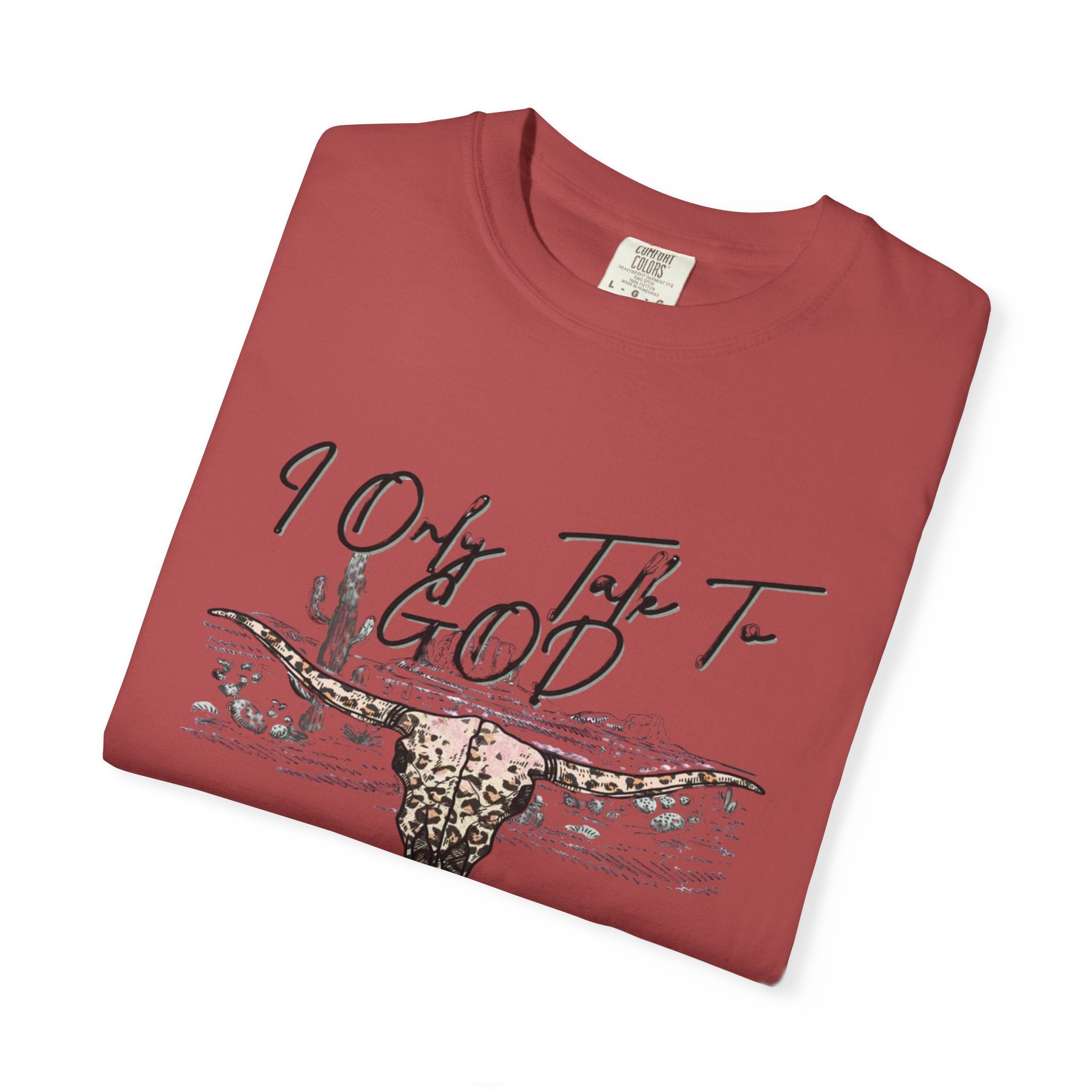I Only Talk to God When I Need a Favor Graphic Tee