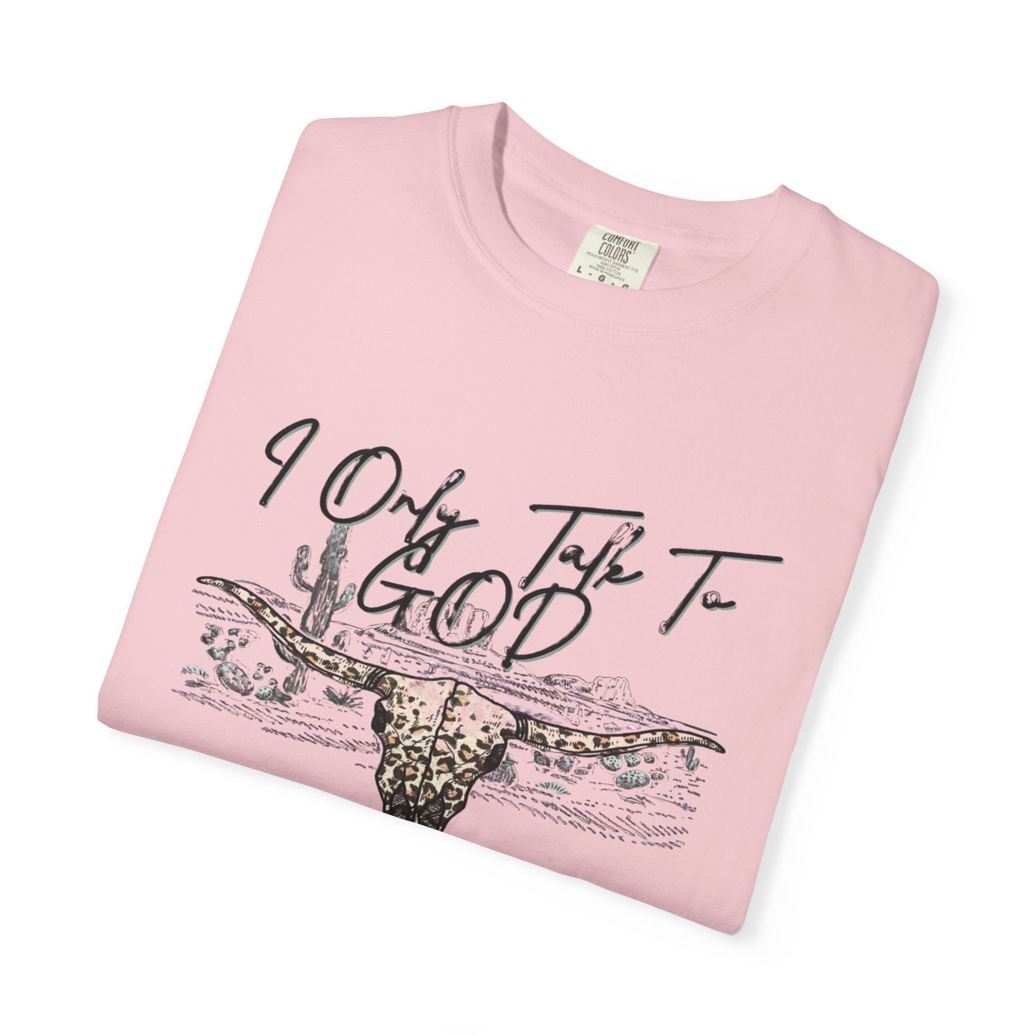 I Only Talk to God When I Need a Favor Graphic Tee