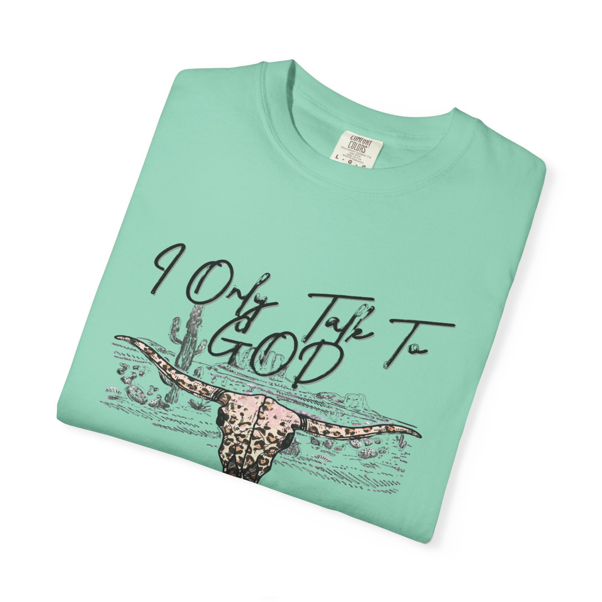 I Only Talk to God When I Need a Favor Graphic Tee