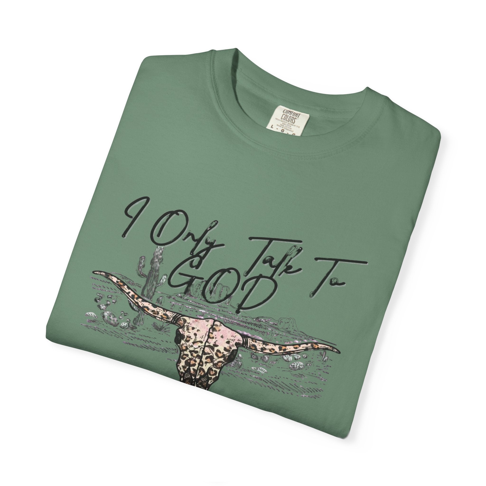 I Only Talk to God When I Need a Favor Graphic Tee