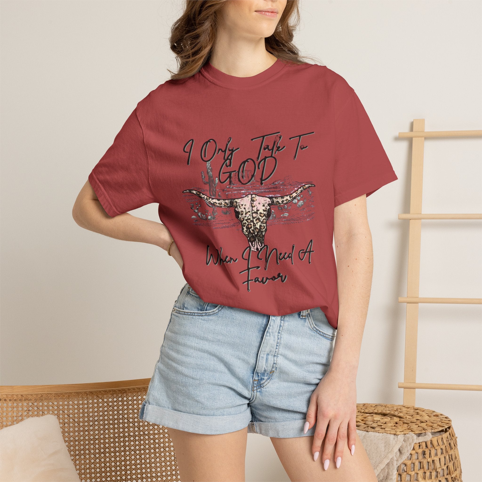 I Only Talk to God When I Need a Favor Graphic Tee