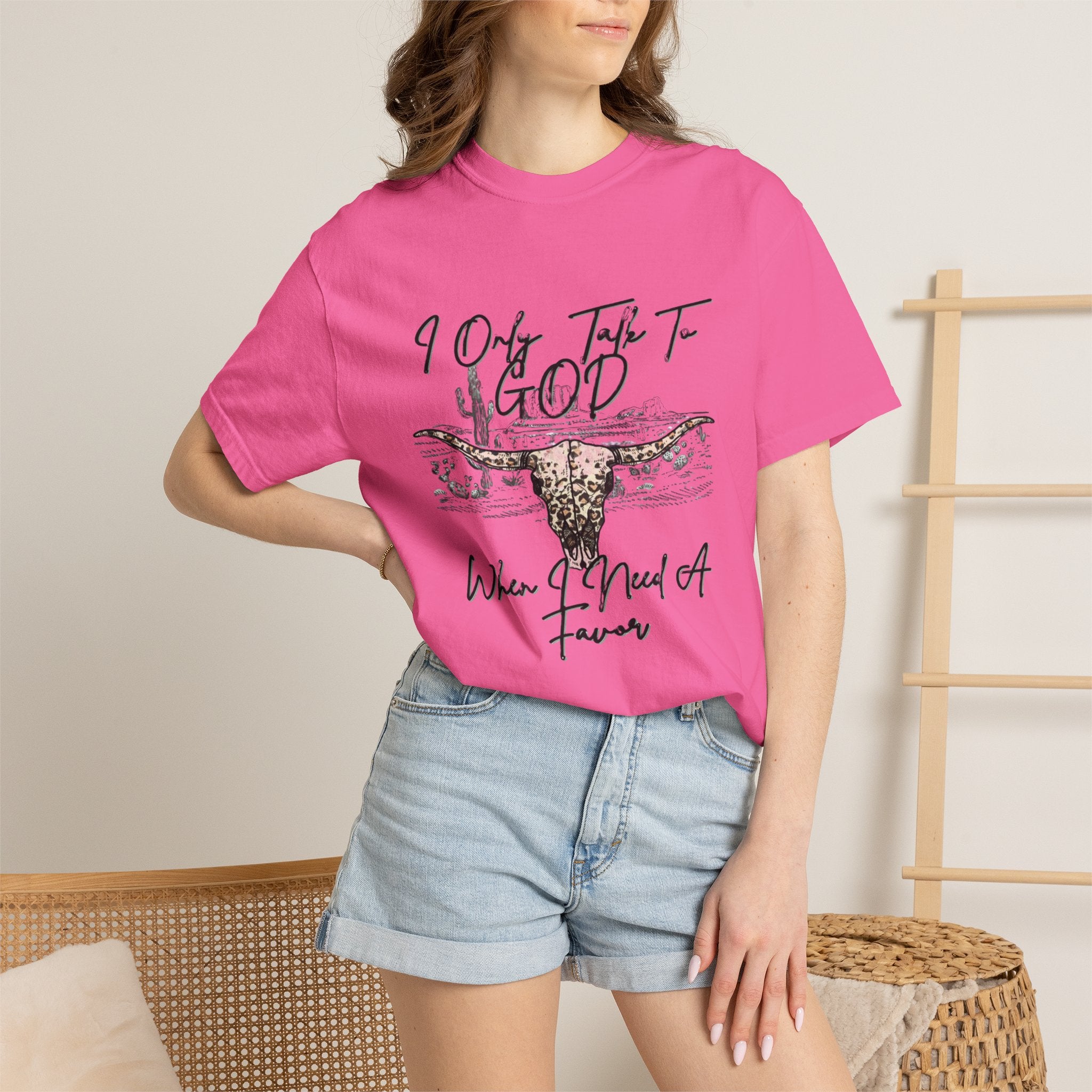 I Only Talk to God When I Need a Favor Graphic Tee