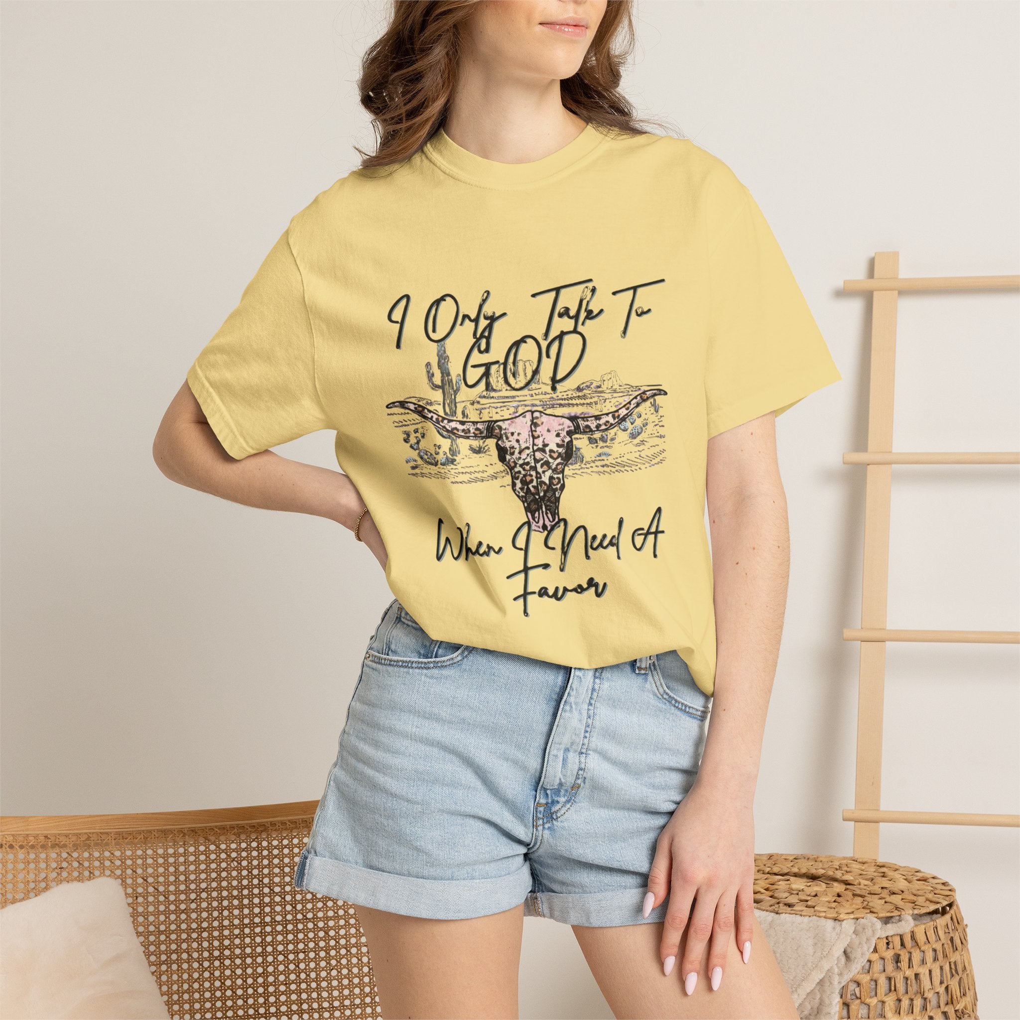 I Only Talk to God When I Need a Favor Graphic Tee